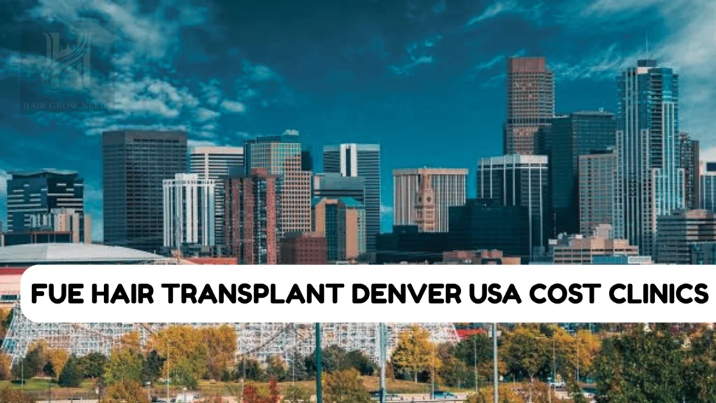 FUE Hair Transplant Denver
