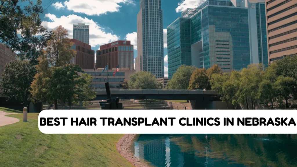 best hair transplant clinics in nebraska